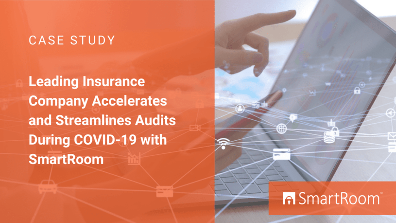 Leading Insurance Company Accelerates and Streamlines Audits During COVID-19 with SmartRoom